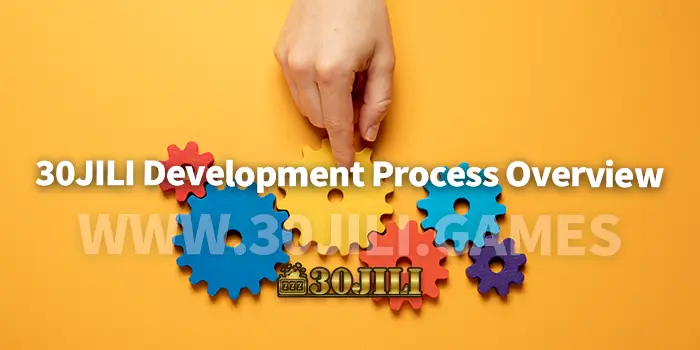 30JILI Development Process Overview