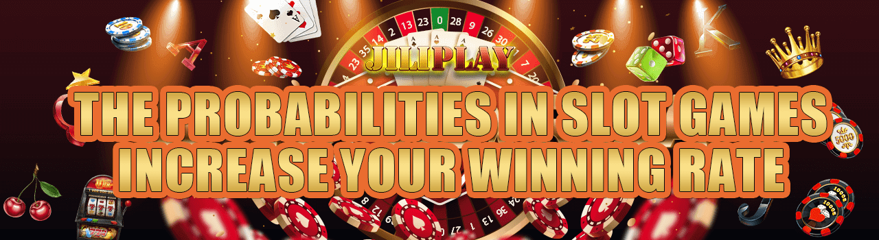 The probabilities in slot games increase your winning rate